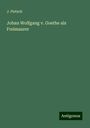 J. Pietsch: Johan Wolfgang v. Goethe als Freimaurer, Buch