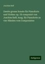 Joachim Raff: Zweite grosse Sonate für Pianoforte und Violine: op. 78 componirt von Joachim Raff; Ausg. für Pianoforte zu vier Händen vom Componisten, Buch