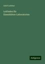 Adolf Ledebur: Leitfaden für Eisenhütten-Laboratorien, Buch