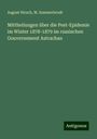 August Hirsch: Mittheilungen über die Pest-Epidemie im Winter 1878-1879 im russischen Gouvernement Astrachan, Buch