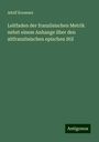 Adolf Kressner: Leitfaden der französischen Metrik nebst einem Anhange über den altfranzösischen epischen Stil, Buch