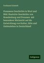 Ferdinand Schmidt: Preussens Geschichte in Wort und Bild: illustrirte Geschichte von Brandenburg und Preussen mit besonderer Rücksicht auf die Entwicklung von Kultur, Sitte und Geistesleben in Deutschland, Buch