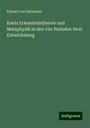 Eduard Von Hartmann: Kants Erkenntnistheorie und Metaphysik in den vier Perioden ihrer Entwickelung, Buch