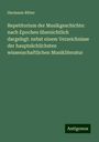 Hermann Ritter: Repetitorium der Musikgeschichte: nach Epochen übersichtlich dargelegt: nebst einem Verzeichnisse der hauptsächlichsten wissenschaftlichen Musikliteratur, Buch