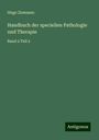 Hugo Ziemssen: Handbuch der speciellen Pathologie und Therapie, Buch