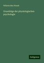 Wilhelm Max Wundt: Grundzüge der physiologischen psychologie, Buch