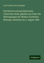 Carl Friedrich Otto Westphal: Psychiatrie und psychiatrischer Unterricht: Rede, gehalten zur Feier des Stiftungstages der Militair-Ärztlichen Bildungs-Anstalten am 2. August 1880, Buch