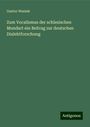 Gustav Waniek: Zum Vocalismus der schlesischen Mundart ein Beitrag zur deutschen Dialektforschung, Buch