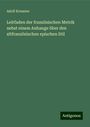 Adolf Kressner: Leitfaden der französischen Metrik nebst einem Anhange über den altfranzösischen epischen Stil, Buch