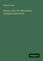 Heinrich Laube: Rokoko, oder, Die alten Herren: Lustspiel in fünf Acten, Buch