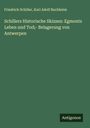 Friedrich Schiller: Schillers Historische Skizzen: Egmonts Leben und Tod;- Belagerung von Antwerpen, Buch