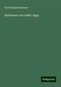 Karl Stejskal Hadamar: Hadamars von Laber Jagd, Buch