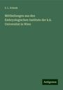 S. L. Schenk: Mittheilungen aus den Embryologischen Institute der k.k. Universitat in Wien, Buch