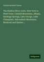 Charles Newhall Taintor: The Hudson River route. New York to West Point, Catskill Mountains, Albany, Saratoga Springs, Lake George, Lake Champlain, Adirondack Mountains, Montreal and Quebec .., Buch