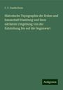 C. F. Gaedechens: Historische Topographie der freien und hansestadt Hamburg und ihrer nächsten Umgebung von der Entstehung bis auf die Gegenwart, Buch