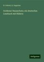 H. Gabriel: Goldener Hausschatz; ein deutsches Lesebuch mit Bildern, Buch