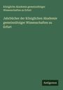 Königliche Akademie gemeinnütziger Wissenschaften zu Erfurt: Jahrbücher der Königlichen Akademie gemeinnütziger Wissenschaften zu Erfurt, Buch