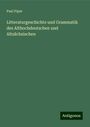 Paul Piper: Litteraturgeschichte und Grammatik des Althochdeutschen und Altsächsischen, Buch