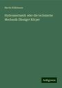 Moritz Rühlmann: Hydromechanik oder die technische Mechanik flüssiger Körper, Buch