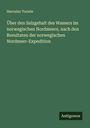 Hercules Tornöe: Über den Salzgehalt des Wassers im norwegischen Nordmeere, nach den Resultaten der norwegischen Nordmeer-Expedition, Buch