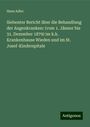 Hans Adler: Siebenter Bericht über die Behandlung der Augenkranken: (vom 1. Jänner bis 31. Dezember 1879) im k.k. Krankenhause Wieden und im St. Josef-Kinderspitale, Buch