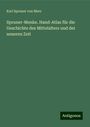 Karl Spruner Von Merz: Spruner-Menke. Hand-Atlas für die Geschichte des Mittelalters und der neueren Zeit, Buch