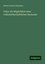 Alberto García Granados: Ueber die Möglichkeit einer volkswirthschaftlichen Harmonie, Buch