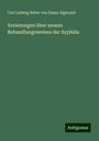 Carl Ludwig Ritter von Ilanor Sigmund: Vorlesungen über neuere Behandlungsweisen der Syphilis, Buch