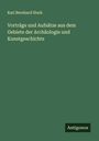 Karl Bernhard Stark: Vorträge und Aufsätze aus dem Gebiete der Archäologie und Kunstgeschichte, Buch