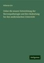 Wilhelm Erb: Ueber die neuere Entwicklung der Nervenpathologie und ihre Bedeutung fur den medicinischen Unterricht, Buch