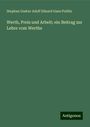 Stephan Gustav Adolf Eduard Gans Putlitz: Werth, Preis und Arbeit; ein Beitrag zur Lehre vom Werthe, Buch