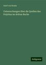 Adolf von Breska: Untersuchungen über die Quellen des Polybius im dritten Buche, Buch