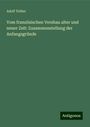 Adolf Tobler: Vom französischen Versbau alter und neuer Zeit: Zusammenstellung der Anfangsgründe, Buch