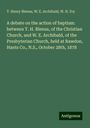 T. Henry Blenus: A debate on the action of baptism: between T. H. Blenus, of the Christian Church, and W. E. Archibald, of the Presbyterian Church, held at Rawdon, Hants Co., N.S., October 28th, 1878, Buch