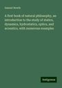 Samuel Newth: A first book of natural philosophy, an introduction to the study of statics, dynamics, hydrostatics, optics, and acoustics, with numerous examples, Buch