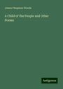 James Chapman Woods: A Child of the People and Other Poems, Buch