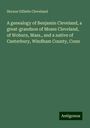 Horace Gillette Cleveland: A genealogy of Benjamin Cleveland, a great-grandson of Moses Cleveland, of Woburn, Mass., and a native of Canterbury, Windham County, Conn, Buch