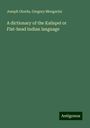 Joseph Giorda: A dictionary of the Kalispel or Flat-head Indian language, Buch