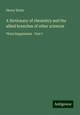 Henry Watts: A Dictionary of chemistry and the allied branches of other sciences, Buch