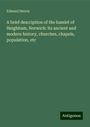 Edward Delves: A brief description of the hamlet of Heighham, Norwich: its ancient and modern history, churches, chapels, population, etc, Buch