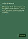 Edmund Adolphus Kirby: A formulary of selected remedies: with therapeutic annotations and a copious index of diseases and remedies, diet tables, etc., Buch