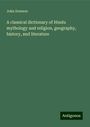 John Dowson: A classical dictionary of Hindu mythology and religion, geography, history, and literature, Buch