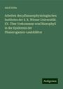 Adolf Stöhr: Arbeiten des pflanzenphysiologischen Institutes der k. k. Wiener Universität. XV. Über Vorkommen vonChlorophyll in der Epidermis der Phanerogamen-Laubblätter, Buch