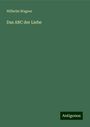 Wilhelm Wagner: Das ABC der Liebe, Buch