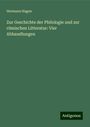 Hermann Hagen: Zur Geschichte der Philologie und zur römischen Litteratur: Vier Abhandlungen, Buch