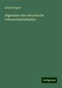 Adolph Wagner: Allgemeine oder theoretische Volkswirthschaftslehre, Buch