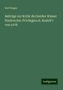 Karl Rieger: Beiträge zur Kritik der beiden Wiener Stadtrechts-Privilegien K. Rudolf's von 1278, Buch