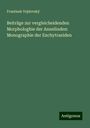 Frantisek Vejdovský: Beiträge zur vergleicheidenden Morphologhie der Annelinden: Monographie der Enchytraeiden, Buch