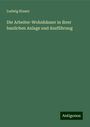 Ludwig Klasen: Die Arbeiter-Wohnhäuser in ihrer baulichen Anlage und Ausführung, Buch