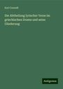 Karl Conradt: Die Abtheilung lyrischer Verse im griechischen Drama und seine Gliederung, Buch